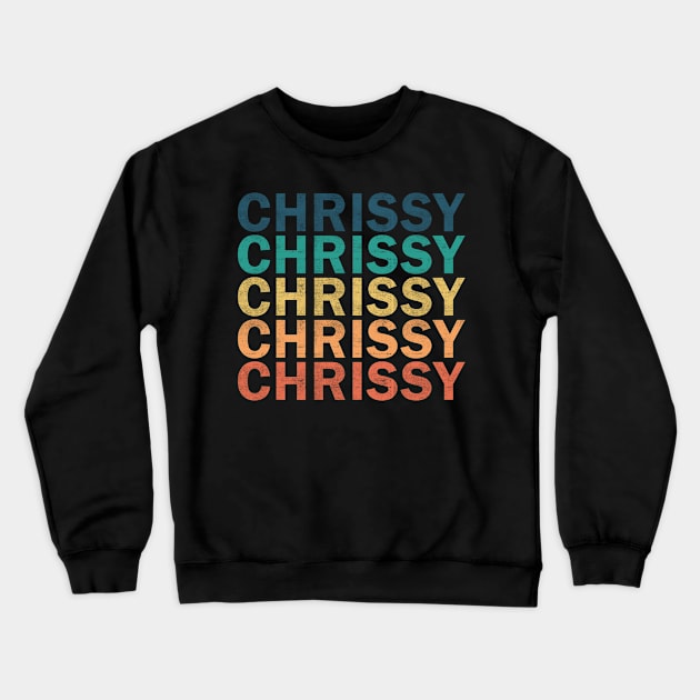 Chrissy Name T Shirt - Chrissy Vintage Retro Name Gift Item Tee Crewneck Sweatshirt by henrietacharthadfield